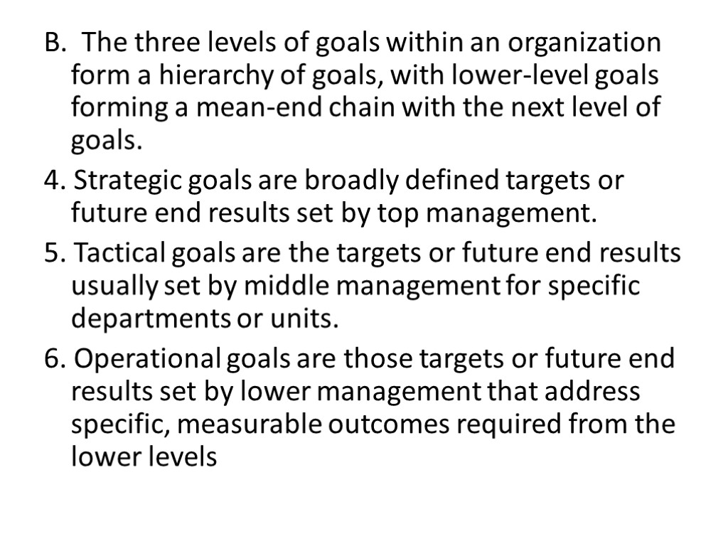 B. The three levels of goals within an organization form a hierarchy of goals,